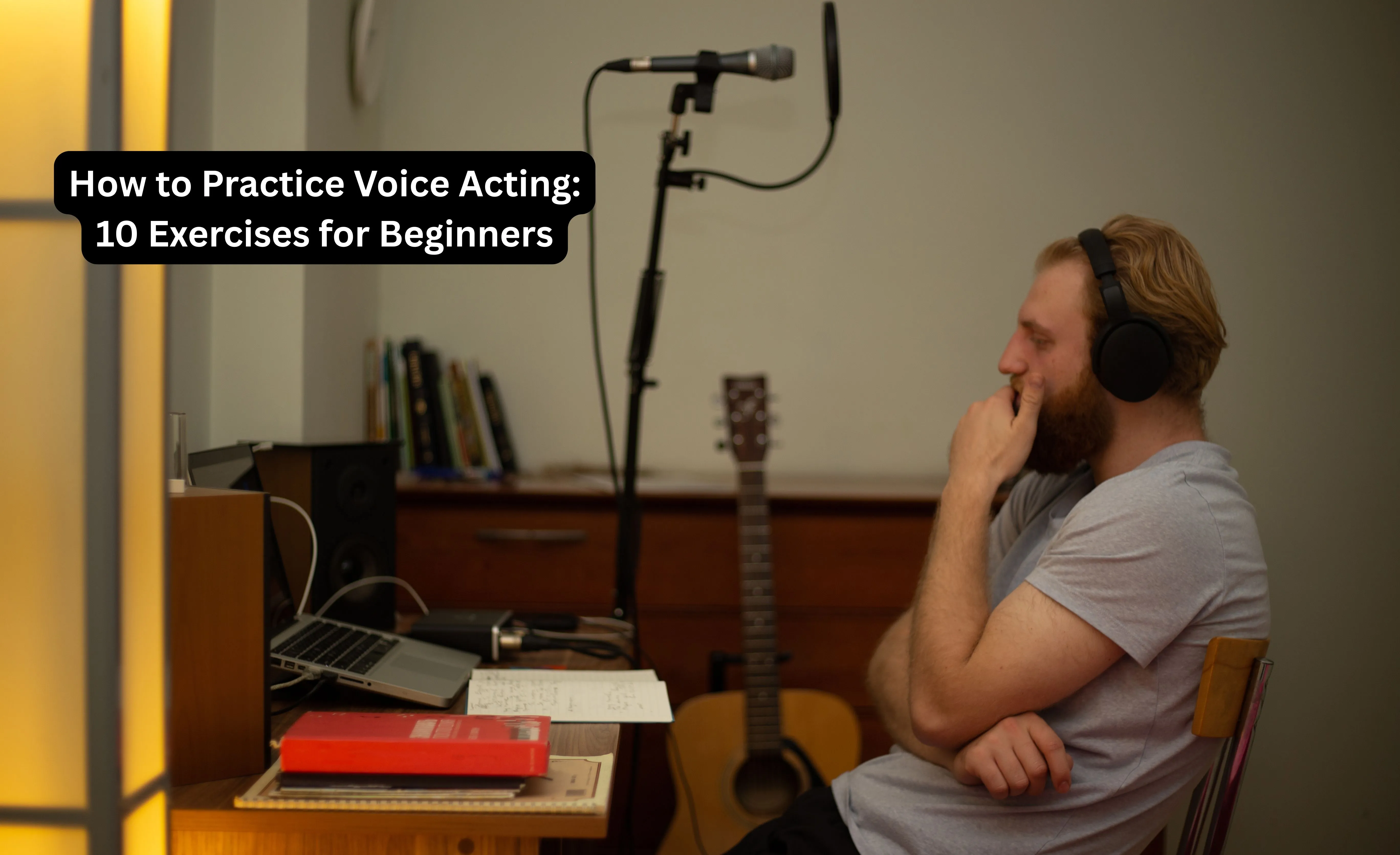 How to Practice Voice Acting: 10 Exercises for Beginners